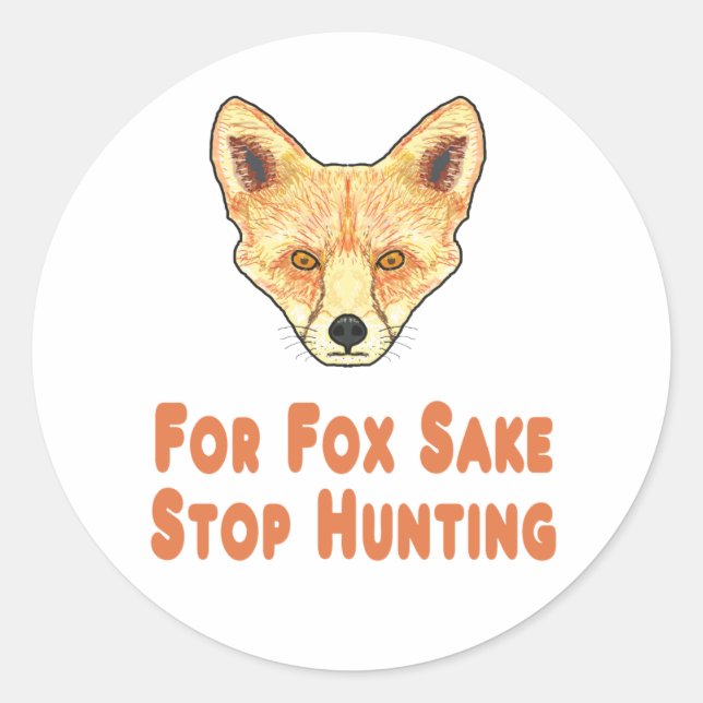 For Fox Sake Stop Hunting Classic Round Sticker (Front)