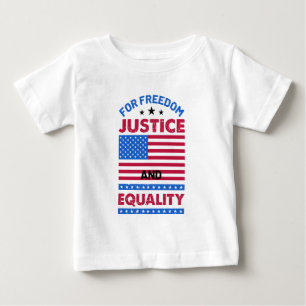 For Freedom, Justice and Equality Baby T-Shirt