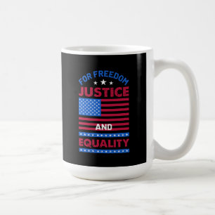For Freedom, Justice and Equality Coffee Mug