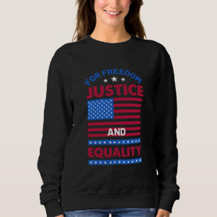 For Freedom, Justice and Equality Sweatshirt