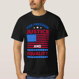 For Freedom, Justice and Equality T-Shirt