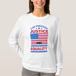 For Freedom, Justice and Equality T-Shirt