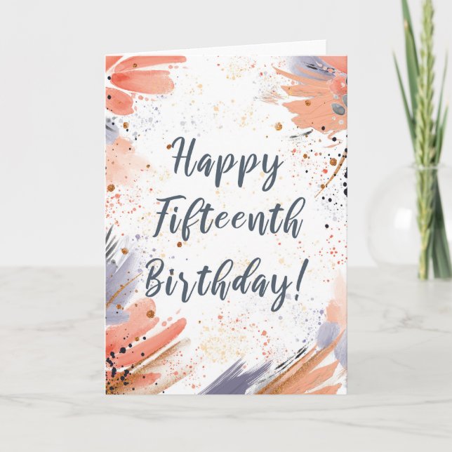 For Girl 15th Birthday Paint Strokes Card (Front)
