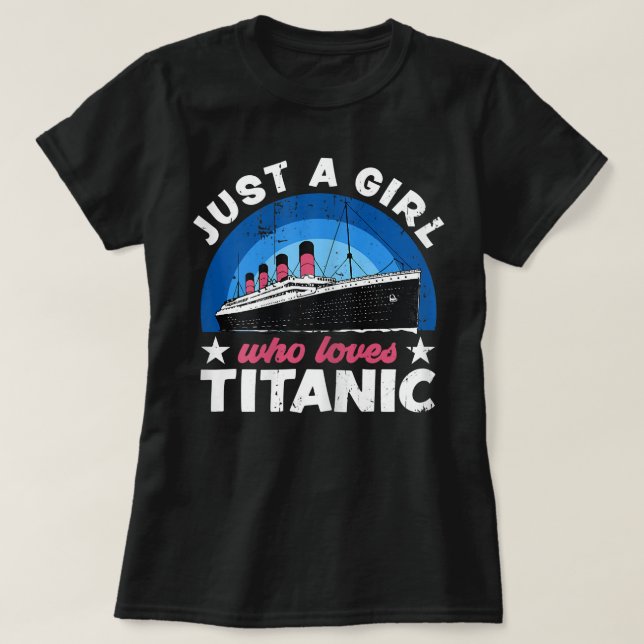 For Girls who just love the RMS Titanic  T-Shirt (Design Front)
