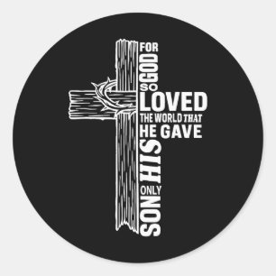 For God So Love The World That He Gave His Only So Classic Round Sticker