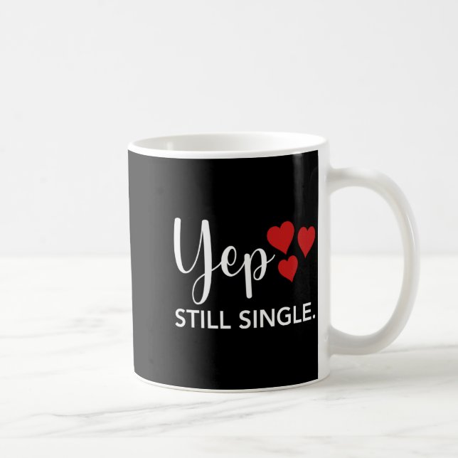 For Her Him Happy Valentines Day Yep Still Single  Coffee Mug (Right)