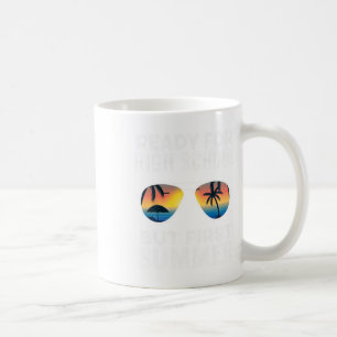 For High School But First Summer - Funny Freshman  Coffee Mug