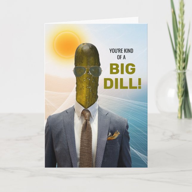 For Him Funny Promotion Kind of a Big Dill Pickle Card (Front)