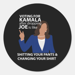 For Kamala After Dropping Joe Is Like Ting  Classic Round Sticker