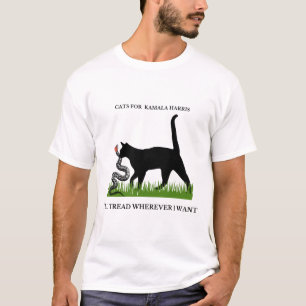 For Kamala Harris I Will Tread Wherever I Want  T-Shirt