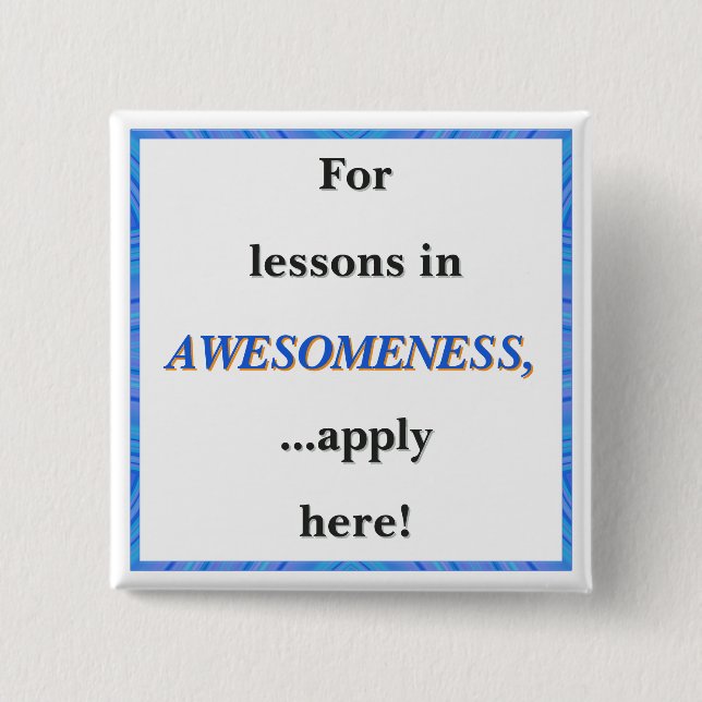 For Lessons in Awesomeness 15 Cm Square Badge (Front)