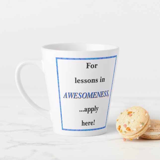 For Lessons in Awesomeness Latte Mug (In Situ)