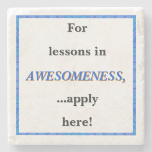 For Lessons in Awesomeness Stone Coaster