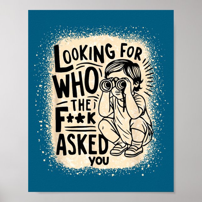 For Looking F Asked Quotes Poster (Front)