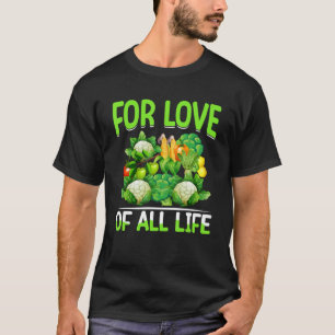 For Love Of All Life I Vegan T-Shirt