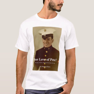 For Love of Pete T-Shirt