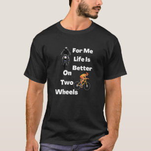For Me On Two Wheels 2 T-Shirt