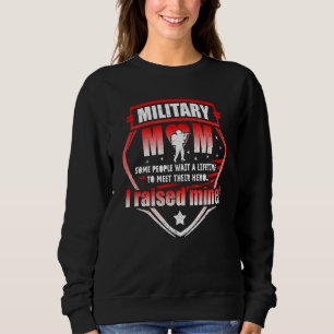 For Mothers Of Military Mum Raised Hero Mother's D Sweatshirt