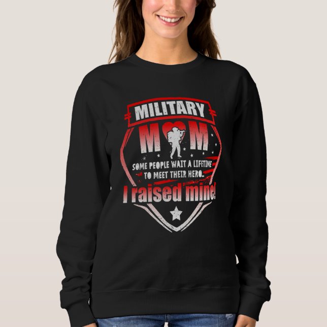 For Mothers Of Military Mum Raised Hero Mother's D Sweatshirt (Front)
