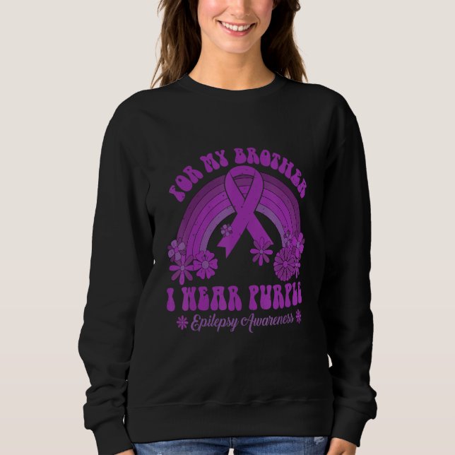 For My Brother I Wear Purple Epilepsy Awareness Ra Sweatshirt (Front)
