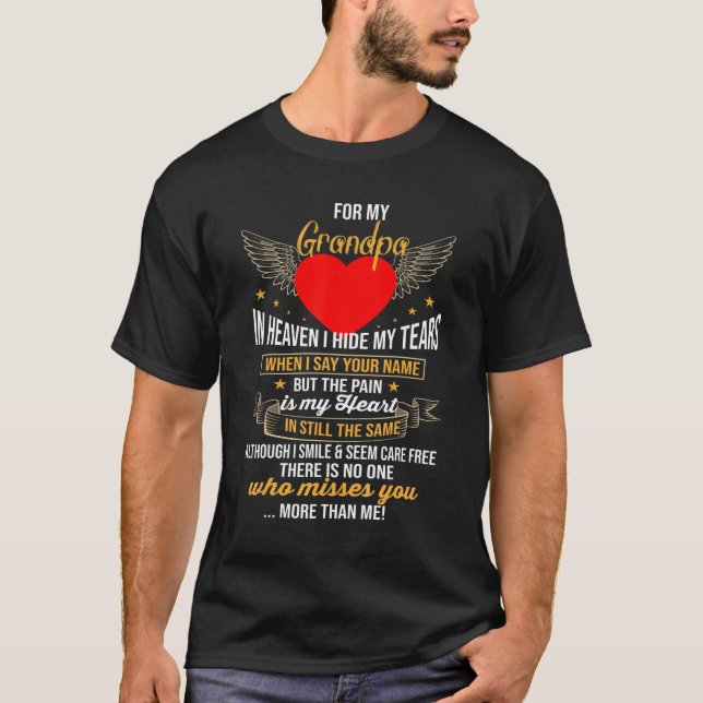 For My Grandpa In Heaven I Hide My Tears The Pain  T-Shirt (Front)