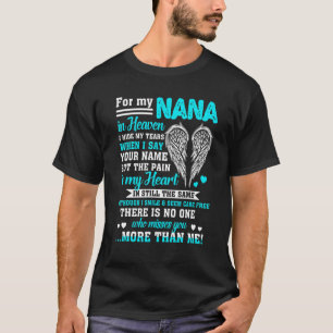 For My Nana In Heaven No One Who Misses You More T T-Shirt