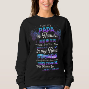 For My Papa In Heaven I Hide My Tears Memorial Fat Sweatshirt
