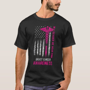 For Nurses In October We Wear Pink US Flag Nurses T-Shirt
