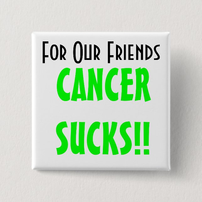 For Our Friends, CANCERSUCKS!! 15 Cm Square Badge (Front)