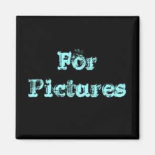 For Pictures Magnet
