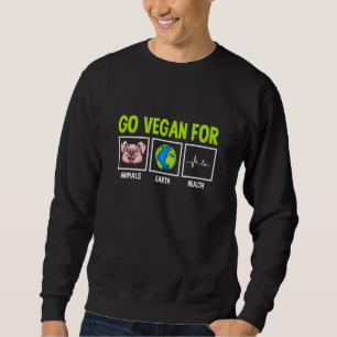 For Plant Powered go vegan for animals earth healt Sweatshirt