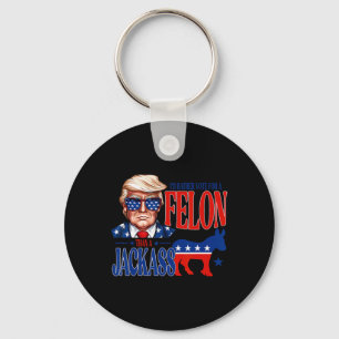 For President 2024 I'd Rather Vote For A Felon Fun Key Ring