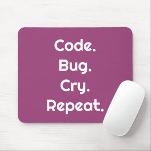 For Programmers – Code. Bug. Cry. Repeat Mouse Pad