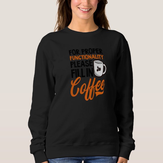 For Proper Functionality Fill In Coffee Admin Assi Sweatshirt (Front)