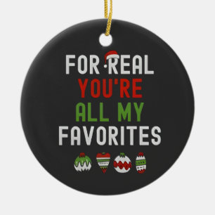 For Real You're All my Favourites Matching Cousins Ceramic Ornament