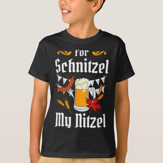 For Schnitzel My Nitzel Festival Beer German  T-Shirt (Front)