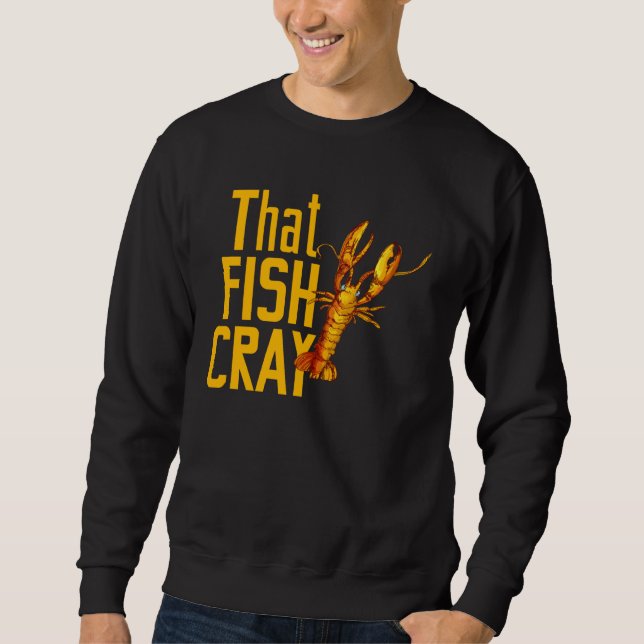 for Seafood  That Fish Crayfish Lobster Sweatshirt (Front)
