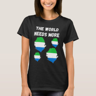 For Sierra Leoneans The World Needs More Sierra Le T-Shirt