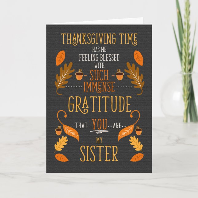 for Sister Thanksgiving Immense Gratitude for You Holiday Card (Front)