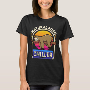 For Sloth Natural Born Chiller Cute Sloth T-Shirt