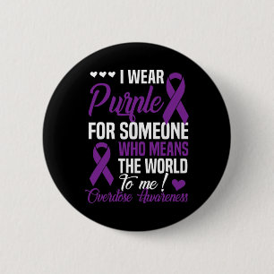 For Someone Who Means World To Me- Overdose Awaren 6 Cm Round Badge
