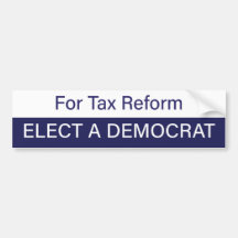 For Tax Reform; Elect a Democrat