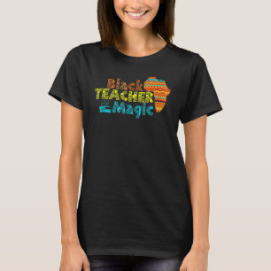 For Teachers Black Teacher Magic African History M T-Shirt