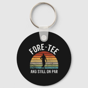For-tee And Still On Par Forty 40th Birthday  Key Ring