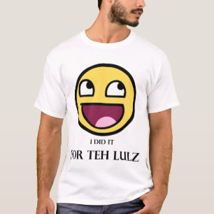 For Teh Lulz (Light and Black) T-Shirt