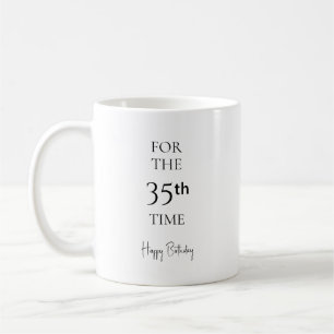 For the 35th Time Happy 35th Birthday Minimalist Coffee Mug