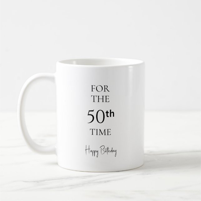 For The 50th Time Happy Birthday Coffee Mug (Left)