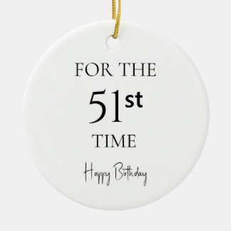 For The 51st Time Happy Birthday Ceramic Ornament