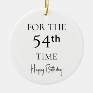 For The 54th Time Happy Birthday Ceramic Ornament