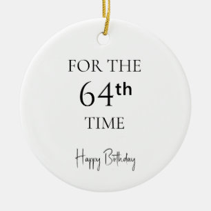 For The 64th Time Happy Birthday Ceramic Ornament